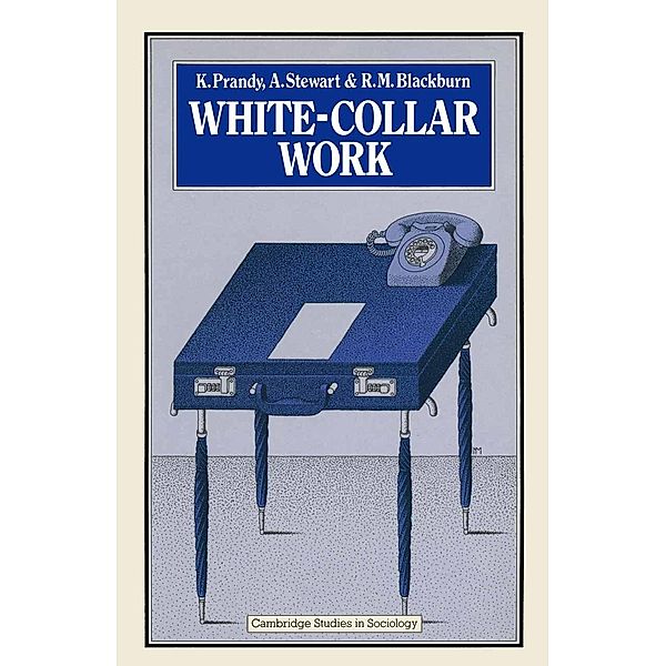 White-Collar Work / Cambridge Studies in Sociology, R. M. Blackburn, K. Prandy, A. Stewart