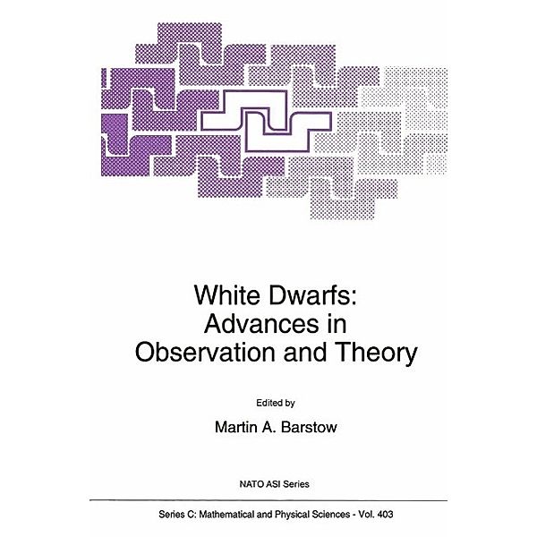 White Dwarfs: Advances in Observation and Theory / Nato Science Series C: Bd.403