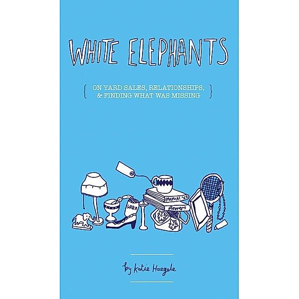 White Elephants, Katie Haegele