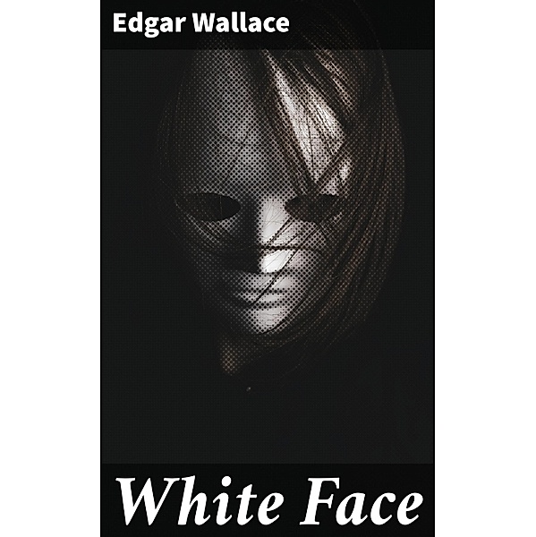 White Face, Edgar Wallace