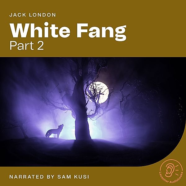White Fang - 2 - White Fang (Part 2), Jack London