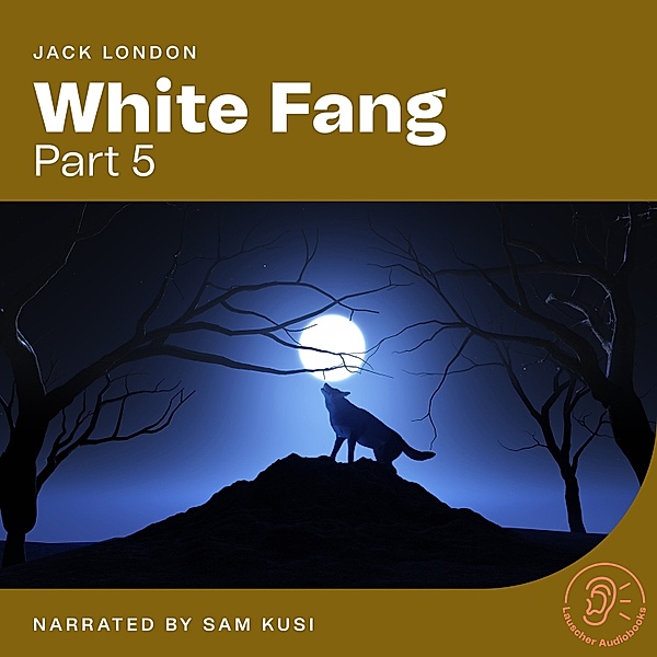 White Fang - 5 - White Fang (Part 5), Jack London