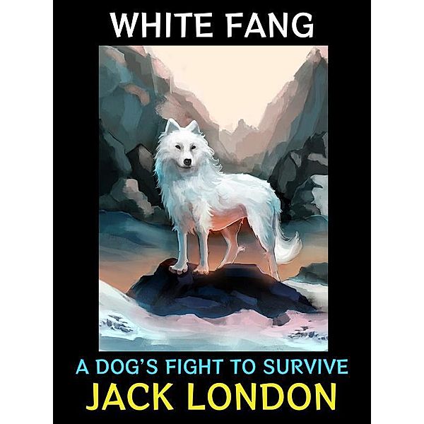 White Fang / Jack London Collection Bd.2, Jack London