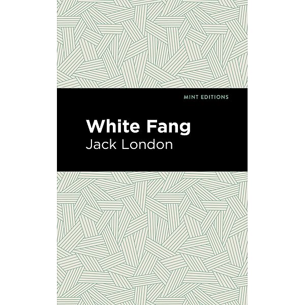 White Fang / Mint Editions (Grand Adventures), Jack London