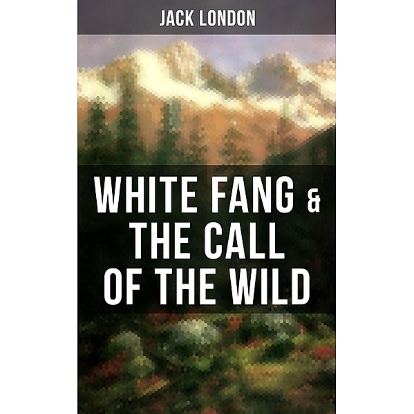 White Fang & The Call of the Wild, Jack London