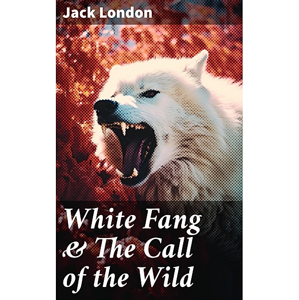 White Fang & The Call of the Wild, Jack London