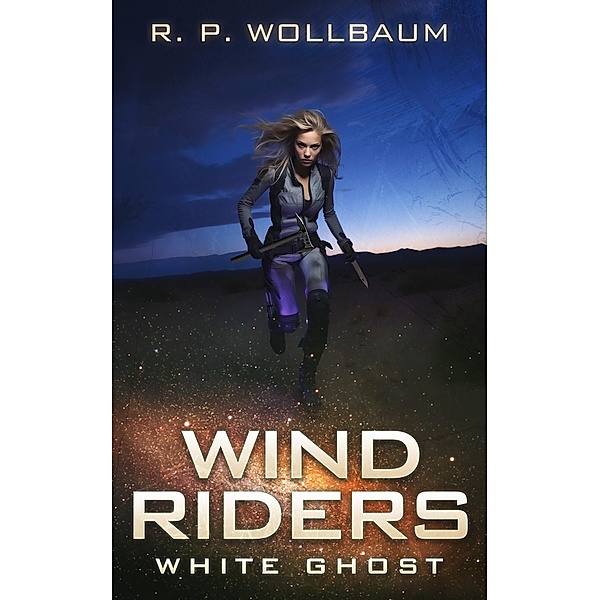 White Ghost (Wind Riders, #4) / Wind Riders, R. P. Wollbaum