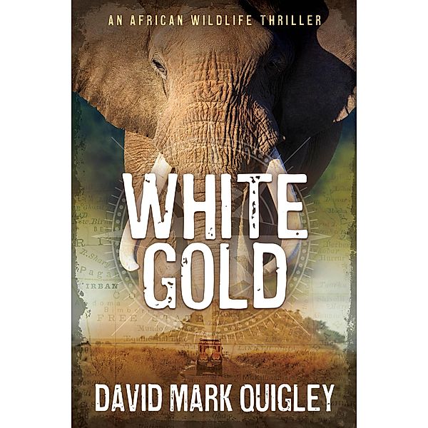 White Gold: An African Wildlife Thriller (African Series, #2) / African Series, David Mark Quigley