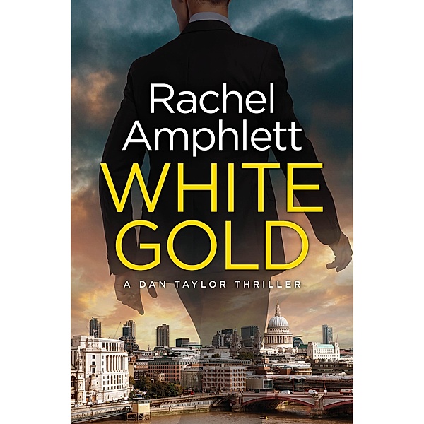 White Gold / Dan Taylor spy thrillers Bd.1, Rachel Amphlett
