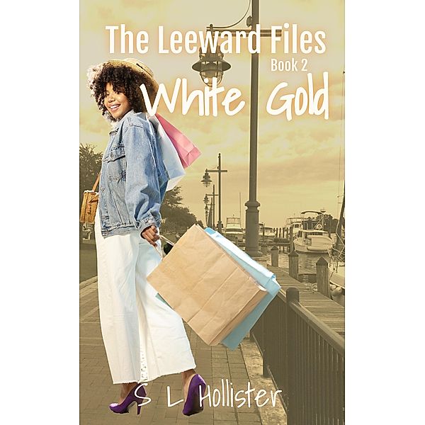 White Gold (The Leeward Files, #2) / The Leeward Files, Sherri Lupton Hollister, S L Hollister