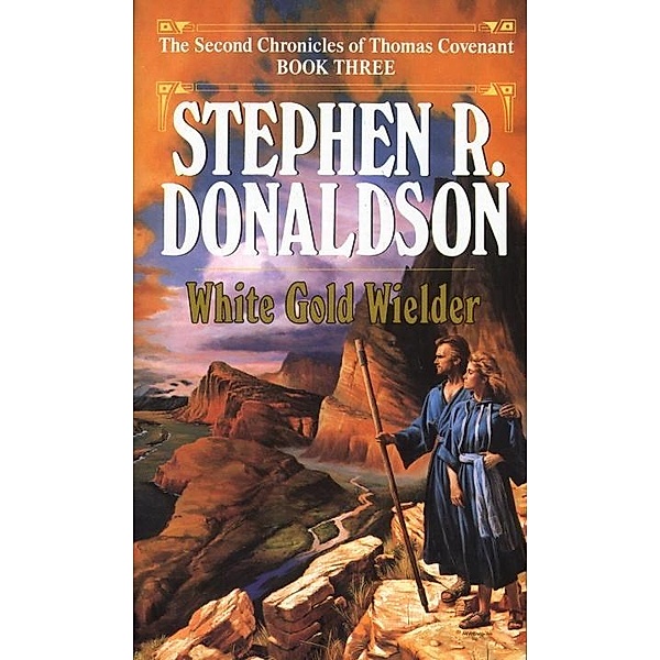 White Gold Wielder / The Second Chronicles: Thomas Covenant the Unbeliever Bd.3, Stephen R. Donaldson