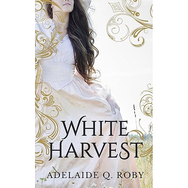 White Harvest, Adelaide Q. Roby