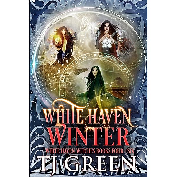 White Haven Winter: White Haven Witches: Books 4 - 6 / White Haven Witches, Tj Green