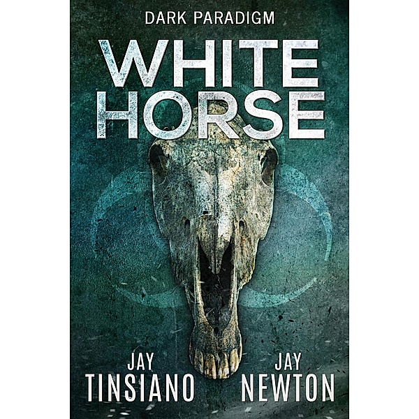 White Horse (Dark Paradigm, #1) / Dark Paradigm, Jay Tinsiano, Jay Newton