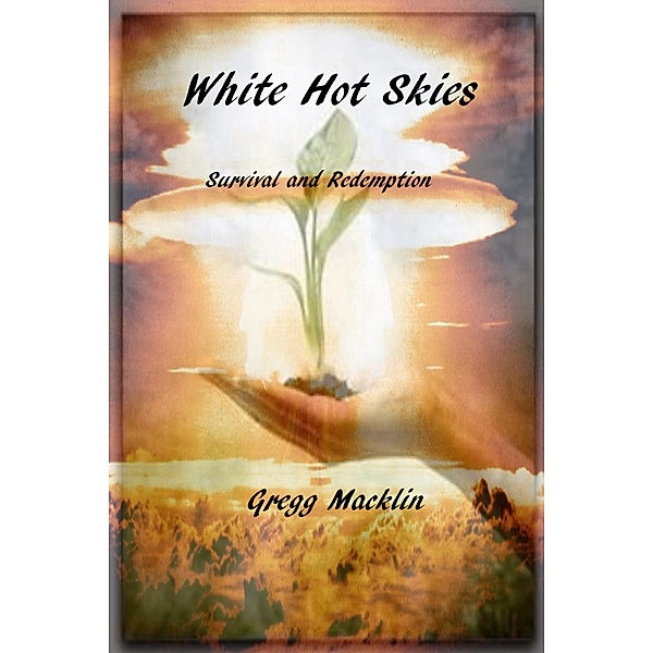 White Hot Skies, Sruvival and Redemption, Gregg Macklin