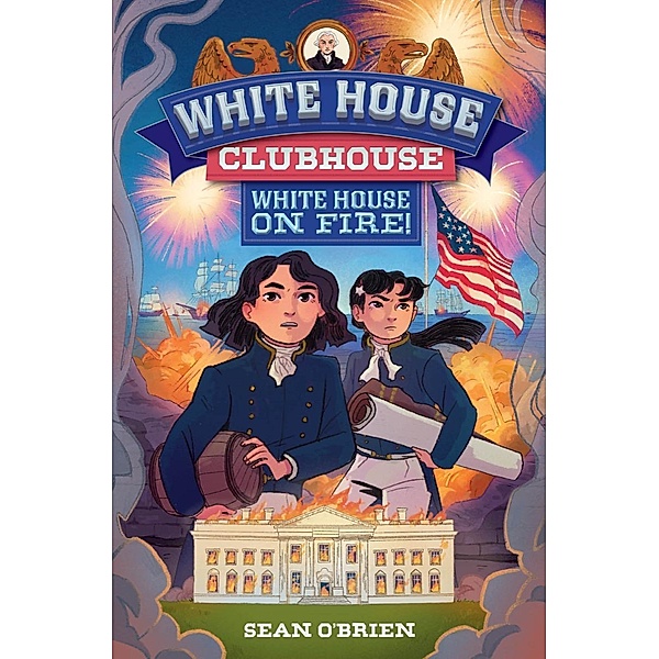 White House Clubhouse: White House on Fire! (White House Clubhouse) / White House Clubhouse Bd.0, Sean O'brien