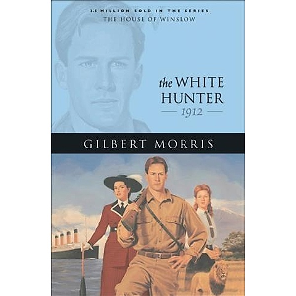 White Hunter (House of Winslow Book #22), Gilbert Morris