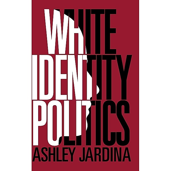 White Identity Politics, Ashley Jardina