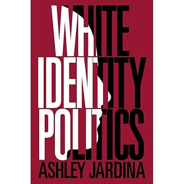 White Identity Politics, Ashley Jardina