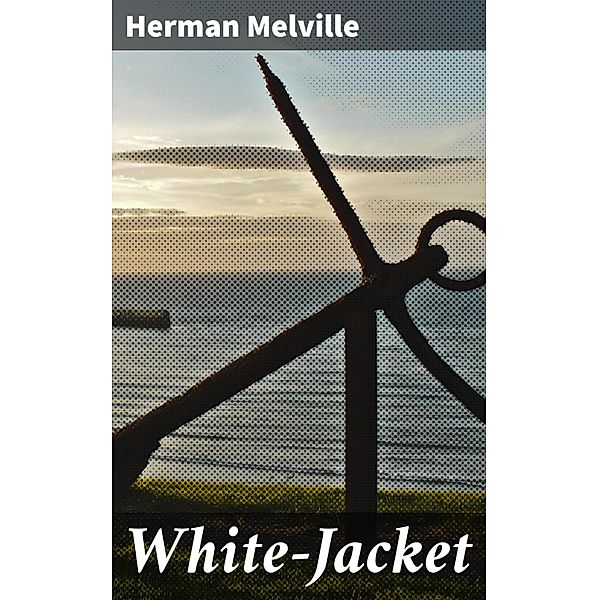 White-Jacket, Herman Melville