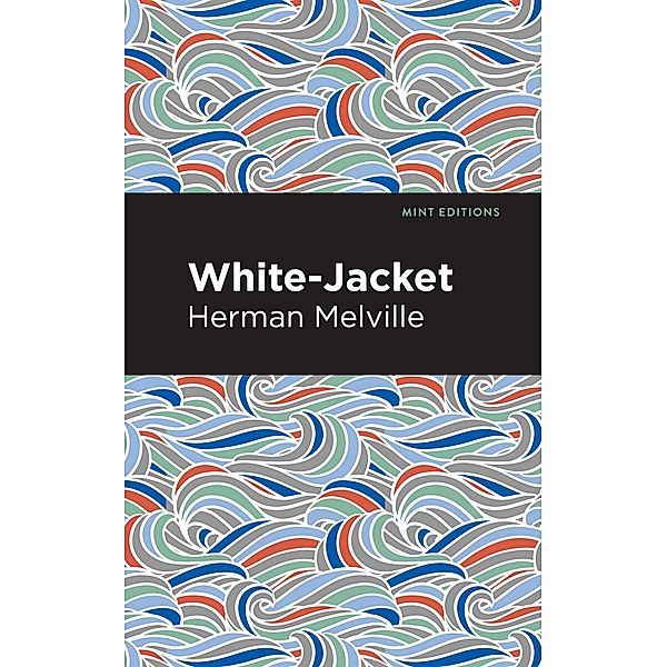 White-Jacket / Mint Editions (Nautical Narratives), Herman Melville