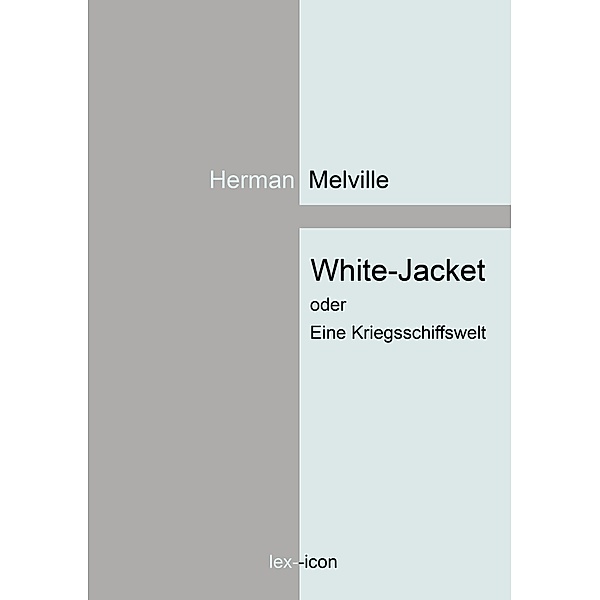 White-Jacket oder Eine Kriegsschiffswelt, Herman Melville