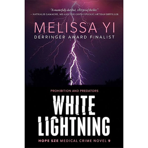 White Lightning: Prohibition and Predators (Hope Sze Medical Crime, #9) / Hope Sze Medical Crime, Melissa Yi, Melissa Yuan-Innes