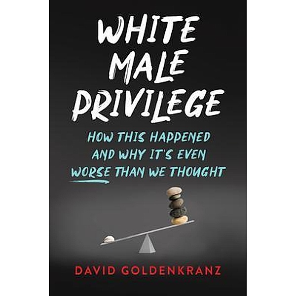 White Male Privilege, David Goldenkranz