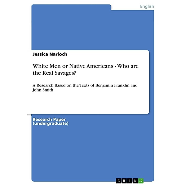 White Men or Native Americans - Who are the Real Savages?, Jessica Narloch