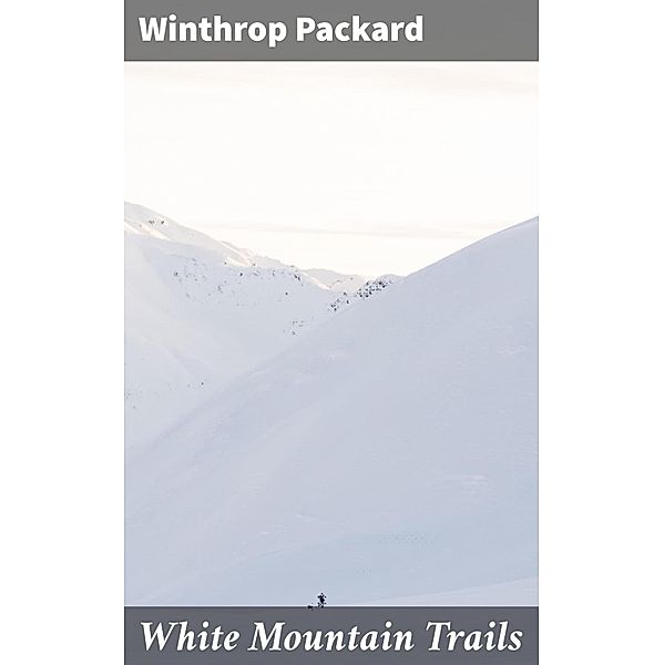 White Mountain Trails, Winthrop Packard