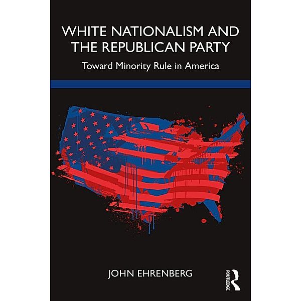 White Nationalism and the Republican Party, John Ehrenberg