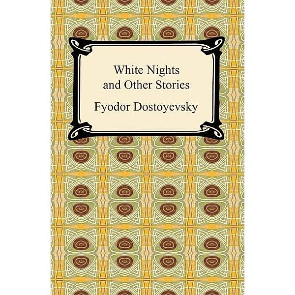 White Nights and Other Stories / Digireads.com Publishing, Fyodor Dostoyevsky