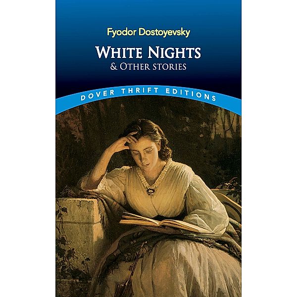 White Nights and Other Stories / Dover Thrift Editions: Short Stories, Fyodor Dostoyevsky