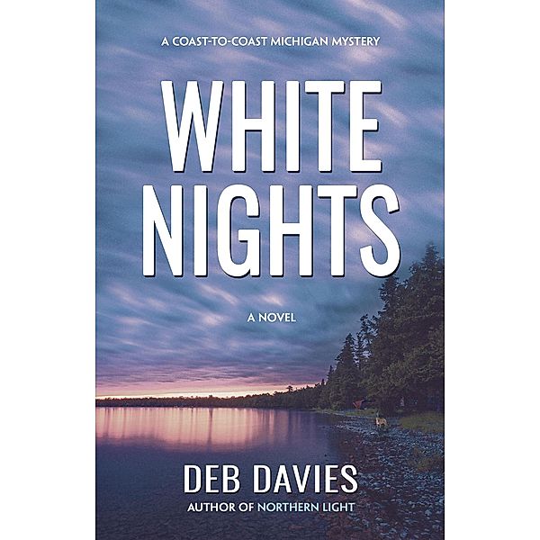 White Nights (The Coast-to-Coast Michigan Mysteries) / The Coast-to-Coast Michigan Mysteries, Deb Davies