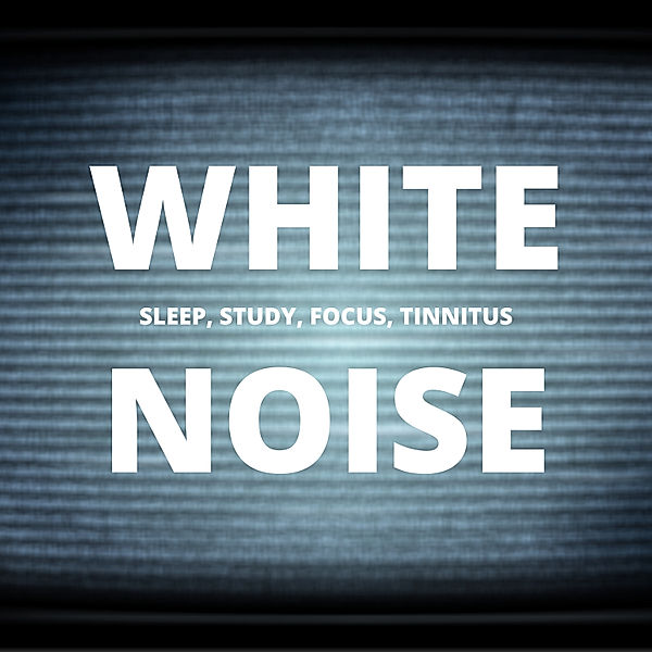 White Noise Collection - 1 - White Noise - Sleep, Study, Focus, Tinnitus, Marisa Sheldon, White Noise Laboratory