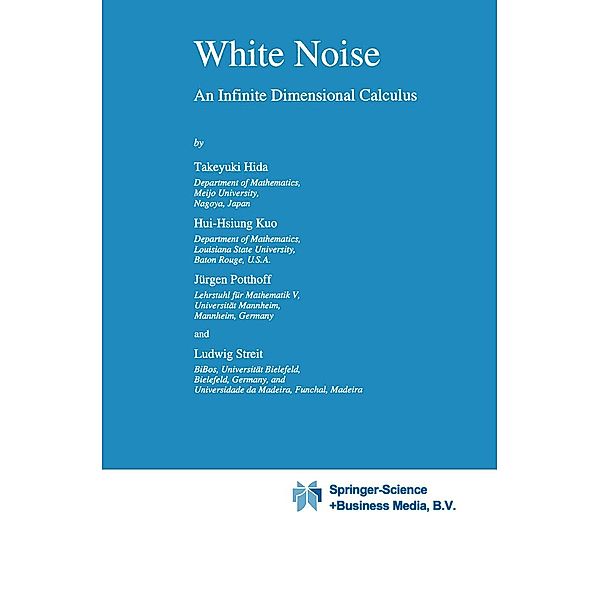 White Noise / Mathematics and Its Applications Bd.253, Takeyuki Hida, Hui-Hsiung Kuo, Jürgen Potthoff, L. Streit