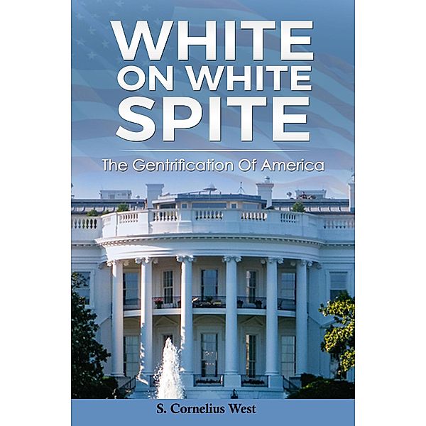 White on White Spite, The Gentrification of America, S. Cornelius West