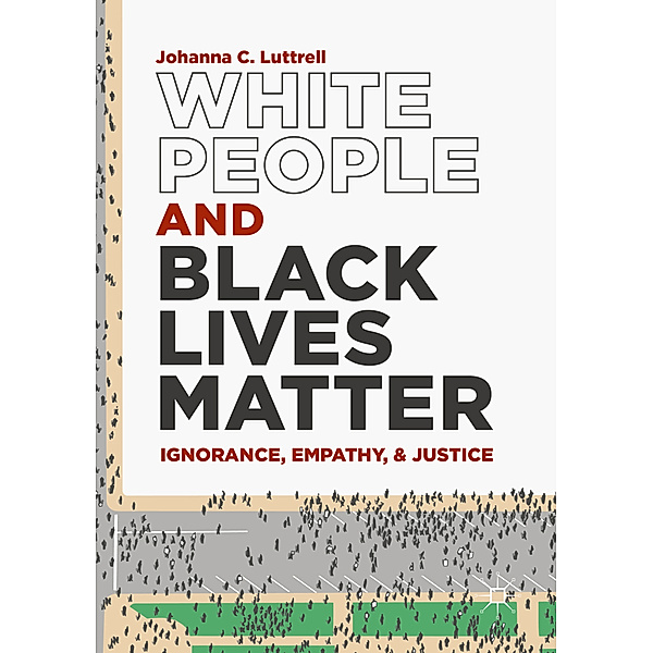 White People and Black Lives Matter, Johanna C. Luttrell