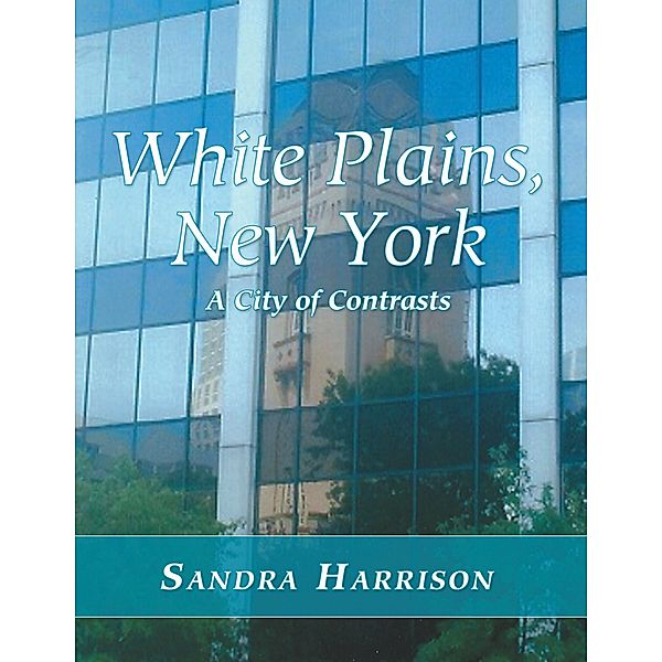 White Plains, New York: A City of Contrasts, Sandra Harrison