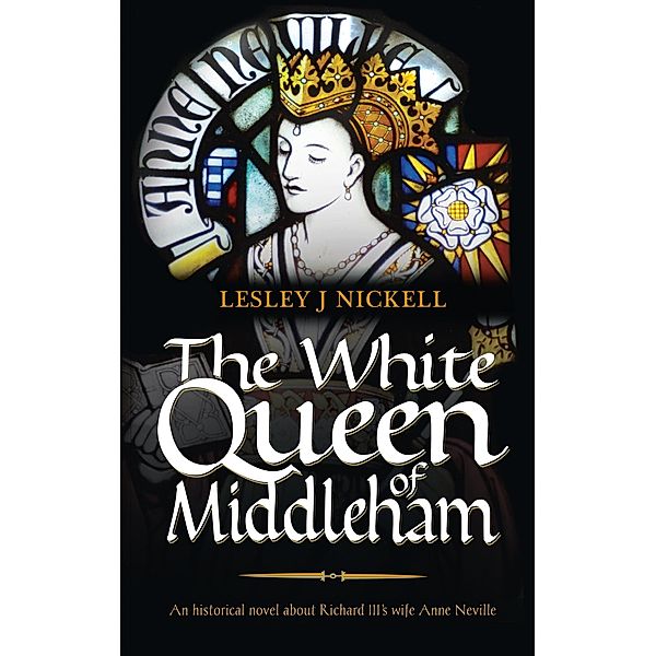 White Queen of Middleham / Mereo Books, Lesley J Nickell