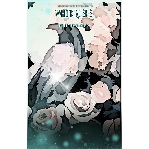 White Roses (Death of the White Roses, #3) / Death of the White Roses, Novelist Artist Love Bro Bones