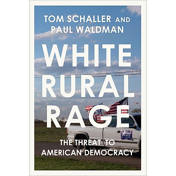 White Rural Rage, Tom Schaller, Paul Waldman