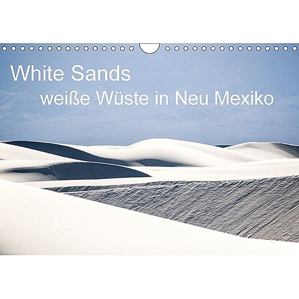 White Sands - weiße Wüste in Neu Mexiko (Wandkalender 2018 DIN A4 quer) Dieser erfolgreiche Kalender wurde dieses Jahr m, Isabelle duMont