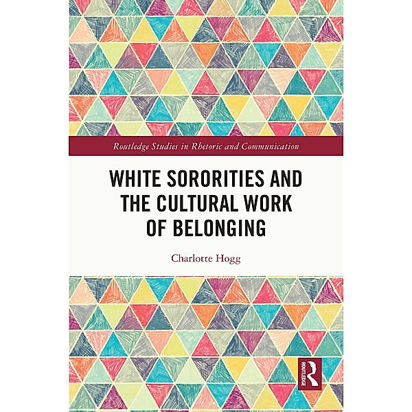 White Sororities and the Cultural Work of Belonging, Charlotte Hogg