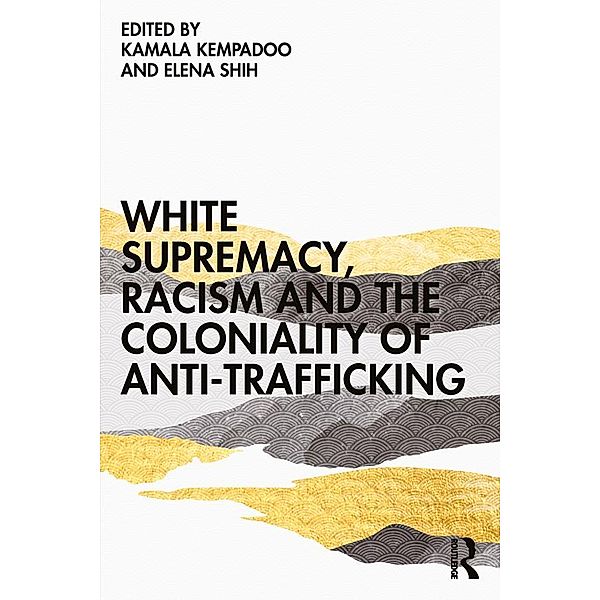 White Supremacy, Racism and the Coloniality of Anti-Trafficking