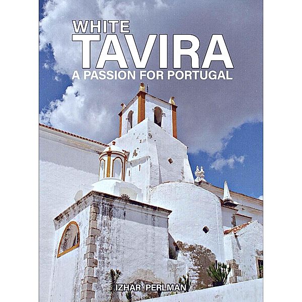 White Tavira (A Passion for Portugal, #4) / A Passion for Portugal, Izhar Perlman