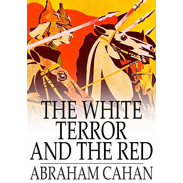 White Terror and the Red / The Floating Press, Abraham Cahan