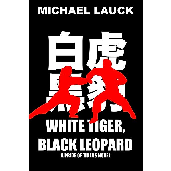 White Tiger, Black Leopard (The Pride Of Tigers, #3) / The Pride Of Tigers, Michael Lauck