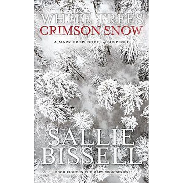 White Trees Crimson Snow / The Mary Crow Adventures Bd.8, Sallie Bissell