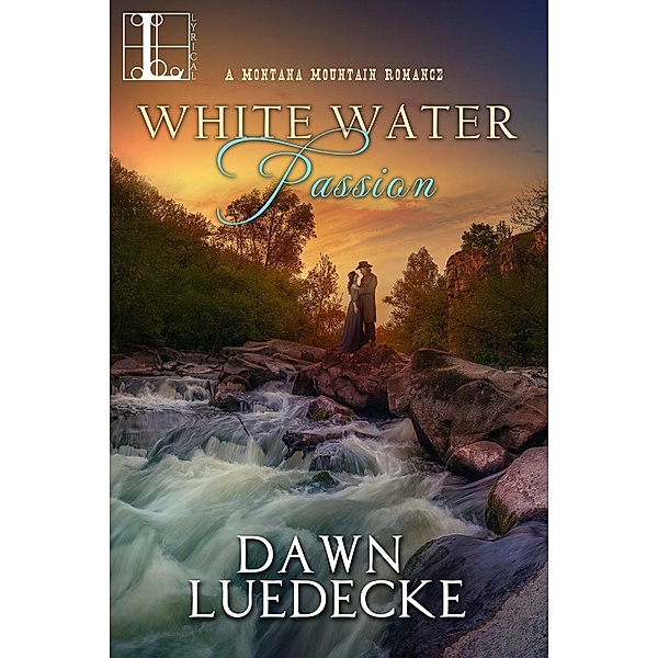 White Water Passion / A Montana Mountain Romance Bd.1, Dawn Luedecke